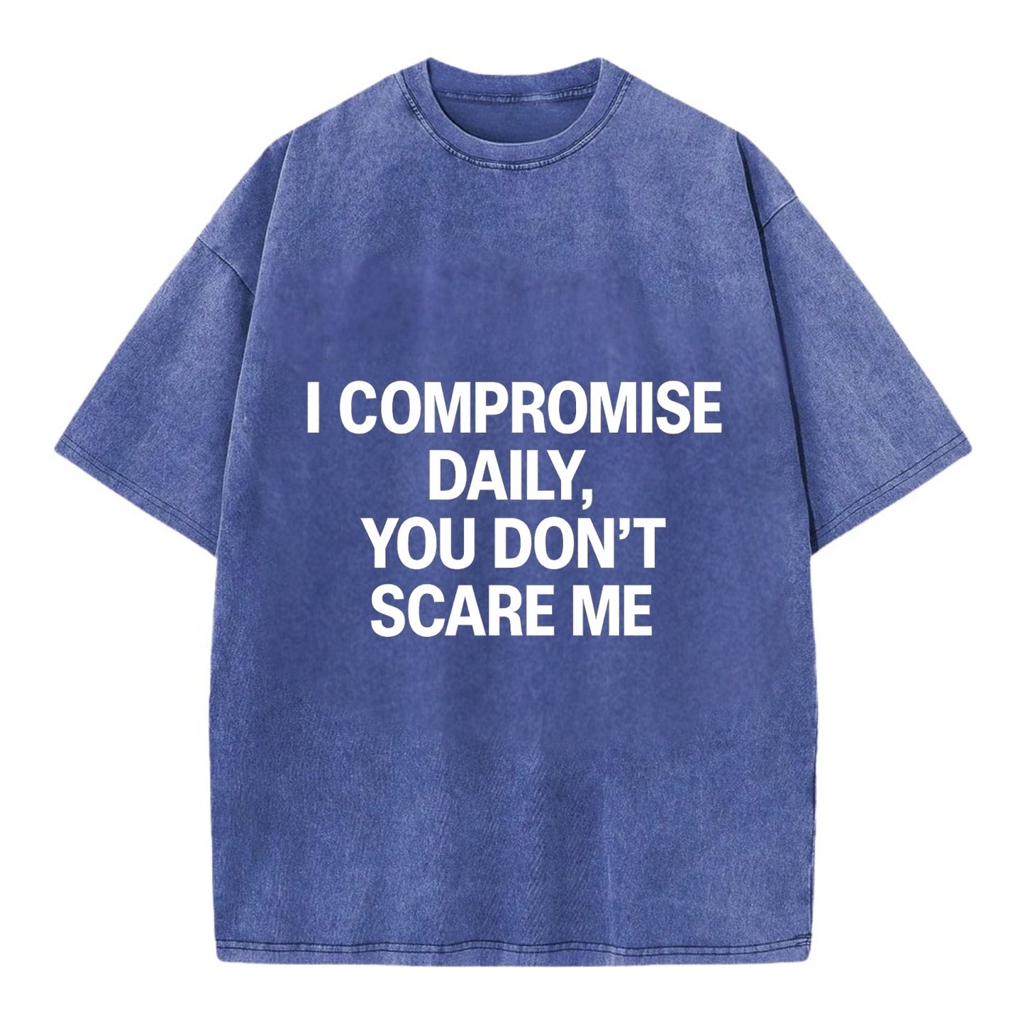 I compromise daily, you don't scare me - Vintage T-shirt - Blue