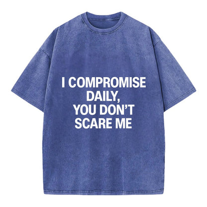 I compromise daily, you don't scare me - Vintage T-shirt - Blue