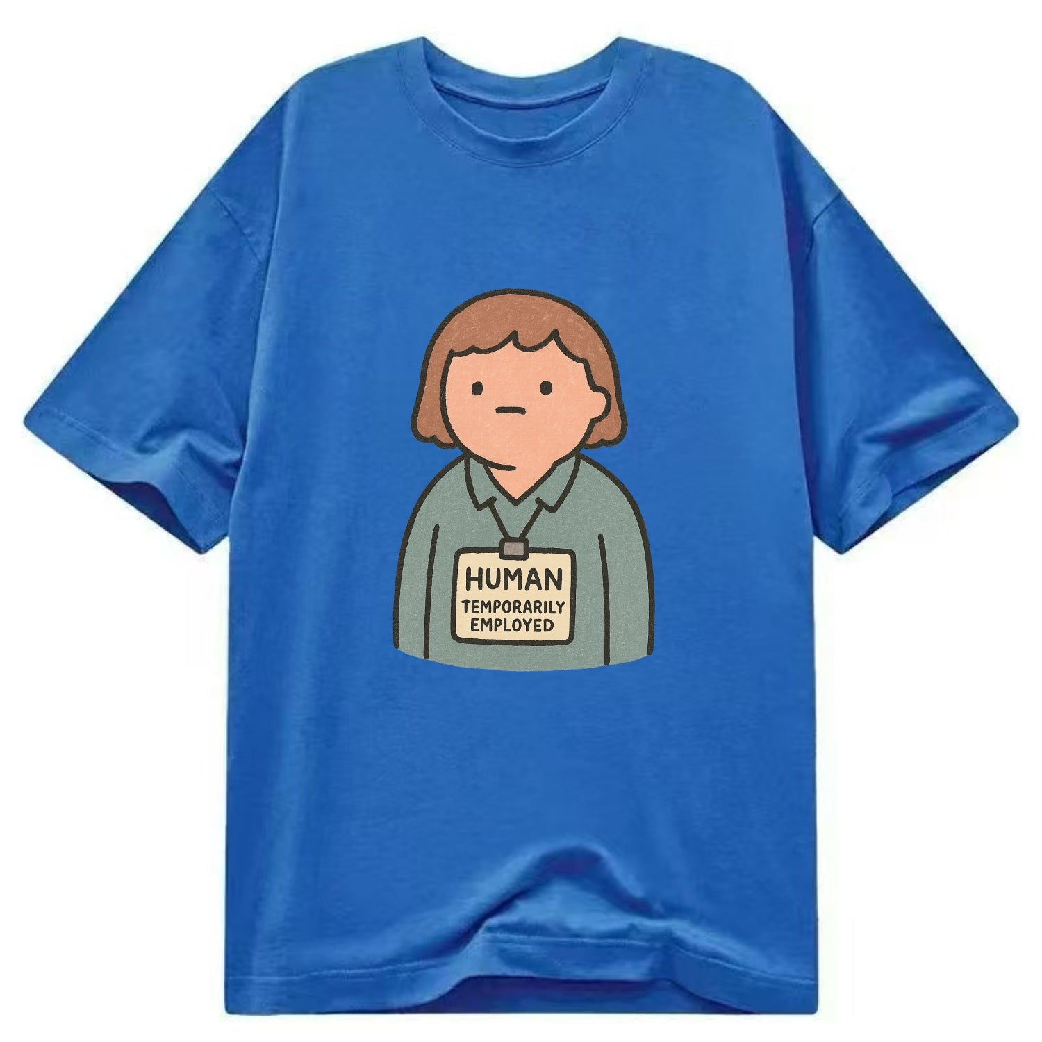 Worker wearing ID badge that says "Human - Temporarily Employed" - existential - Classic T-shirt - Blue