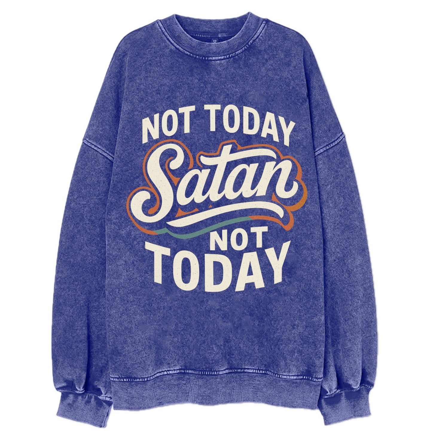 Not Today Satan - Not Today - Vintage Sweatshirt - Blue