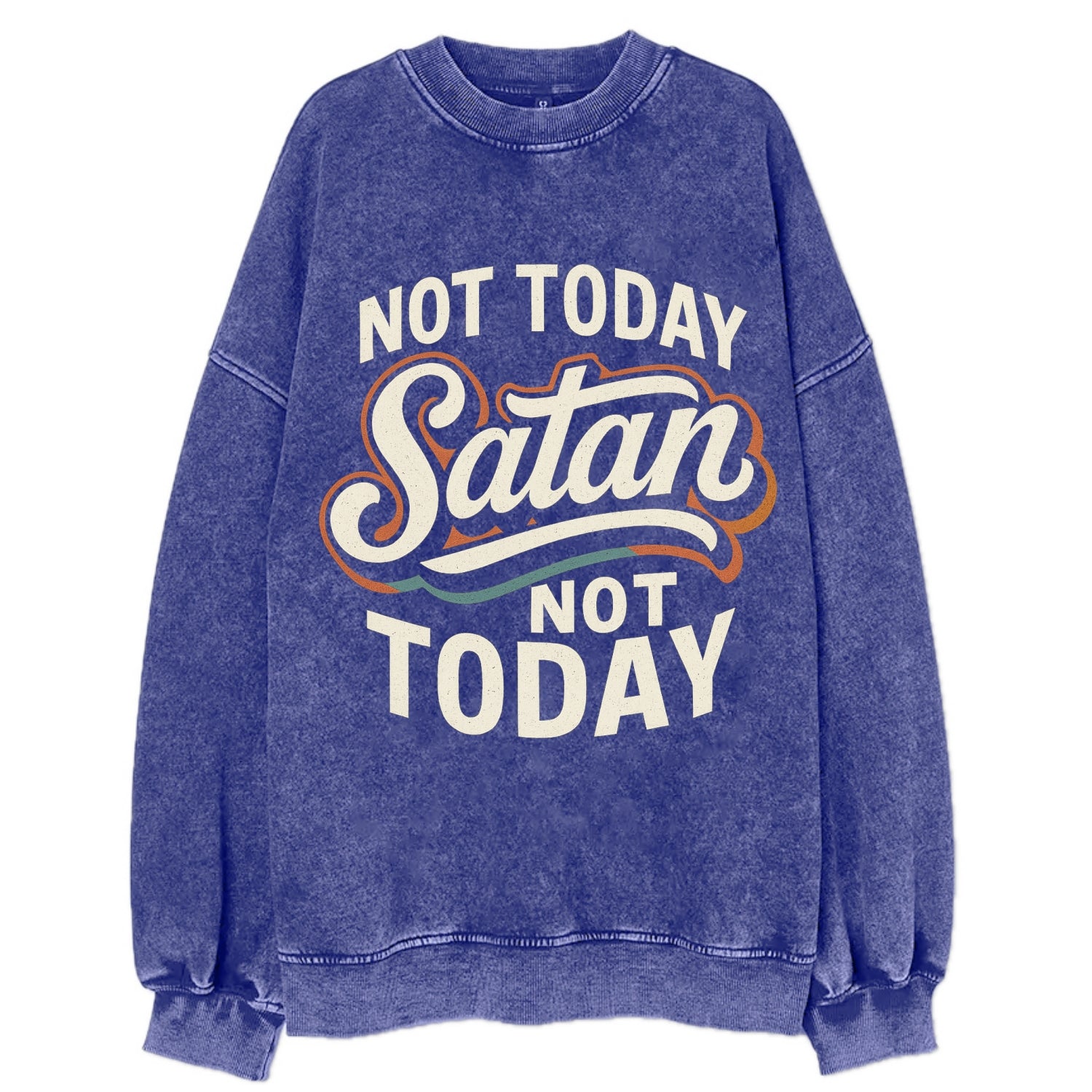 Not Today Satan - Not Today - Vintage Sweatshirt - Blue