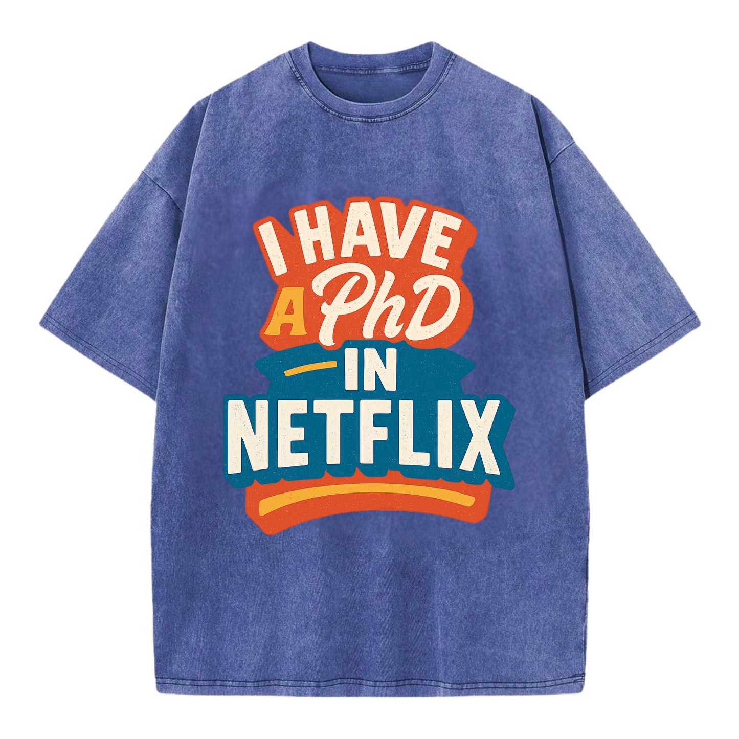 I Have A PhD In Netflix - Vintage T-shirt - Blue