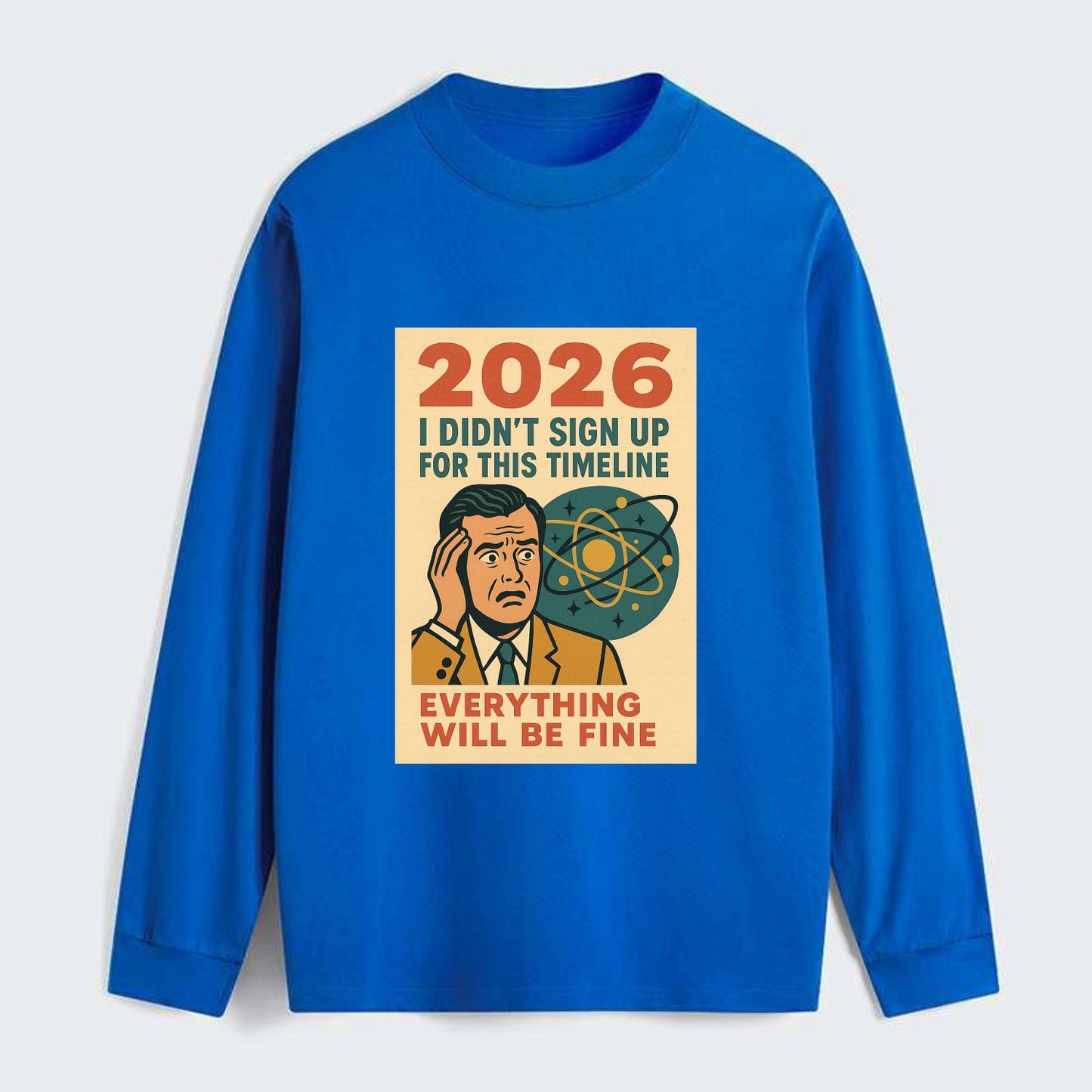 Person in wrong timeline - "I didn't sign up for this timeline" - - Classic Long Sleeve Shirt - Blue