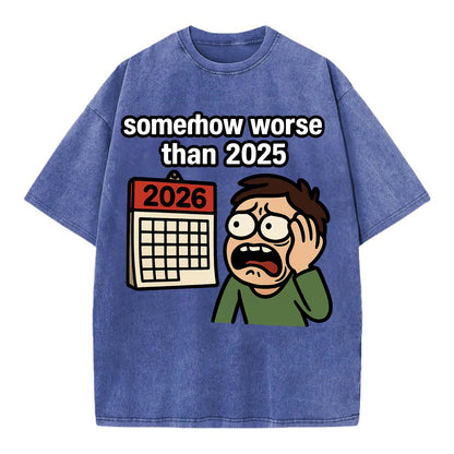 Person looking at calendar with dread - "2026: somehow worse than 2025" - Vintage T-shirt - Blue