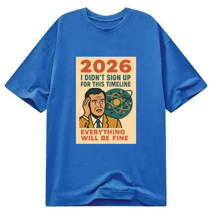 Person in wrong timeline - "I didn't sign up for this timeline" - multiverse - Classic T-shirt - Blue