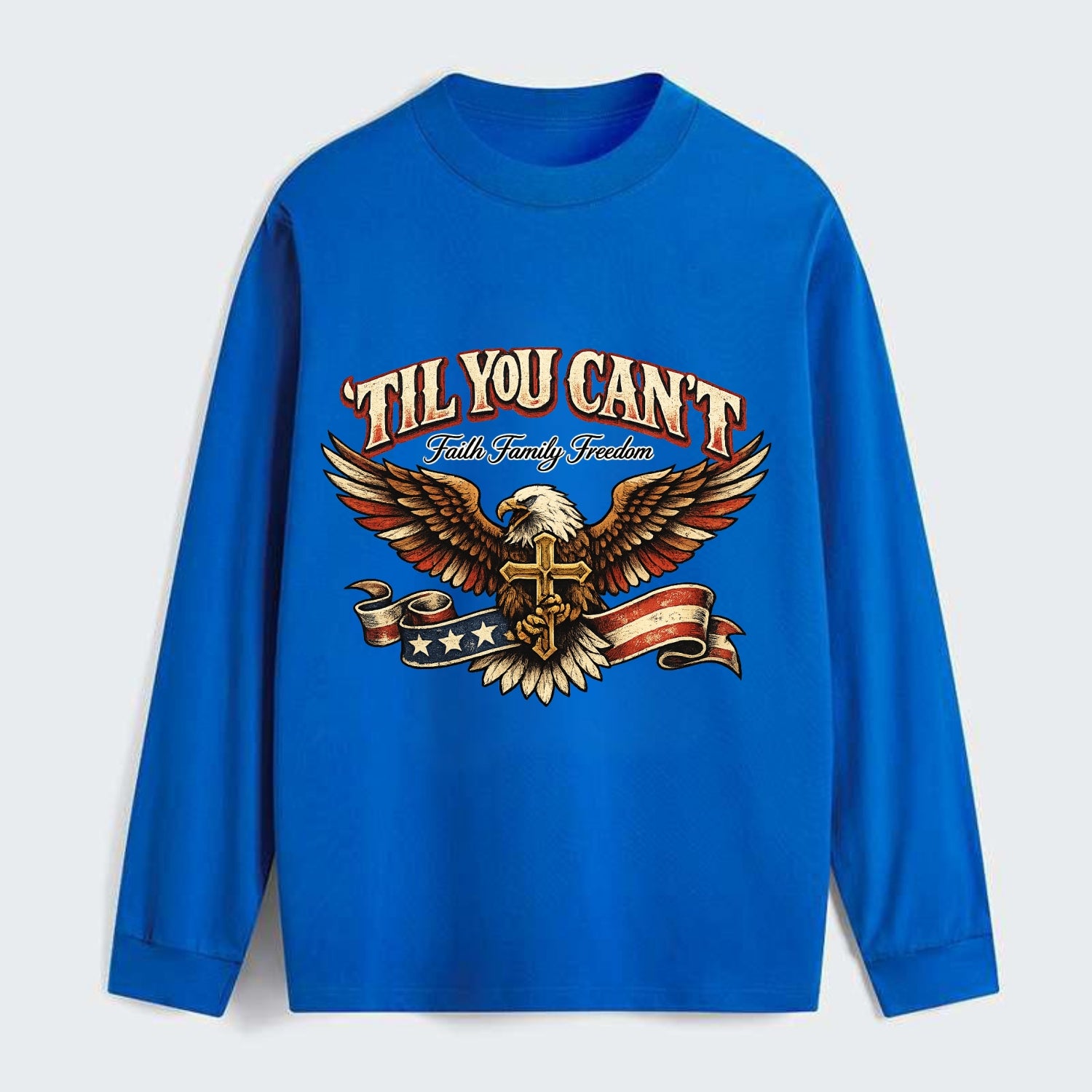 Til You Cant - Eagle Faith Freedom - Classic Long Sleeve Shirt - Blue