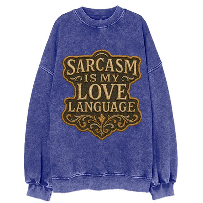 Sarcasm Is My Love Language  - Vintage Sweatshirt - Blue