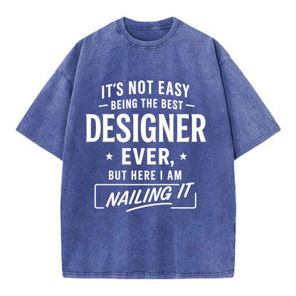 It's not easy being the best DESIGNER ever, but here I am nailing it - Vintage T-shirt - Blue