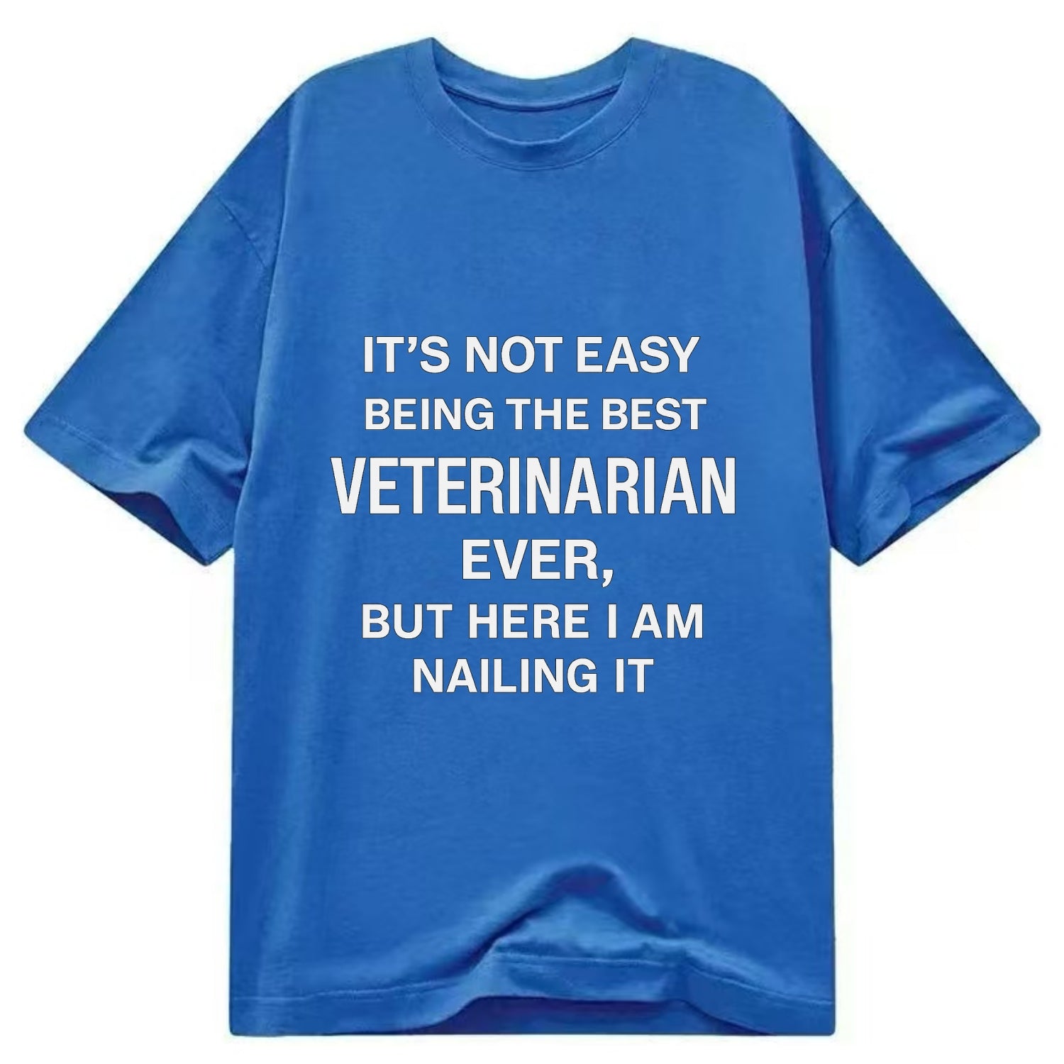 It's not easy being the best SURGEON ever, but here I am nailing it - Classic T-shirt - Blue