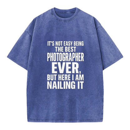 It's not easy being the best PHOTOGRAPHER ever, but here I am nailing it - Vintage T-shirt - Blue