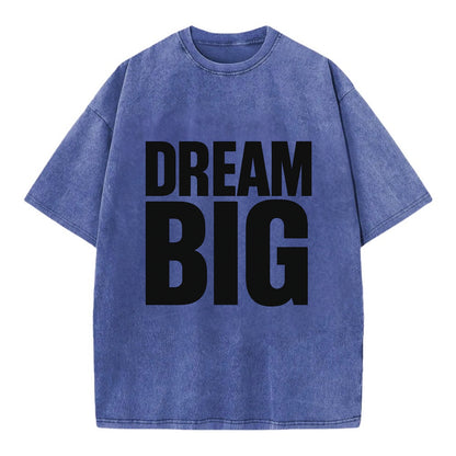 Bold typography design - "DREAM BIG" - ambitious goals, no limits - Vintage T-shirt - Blue