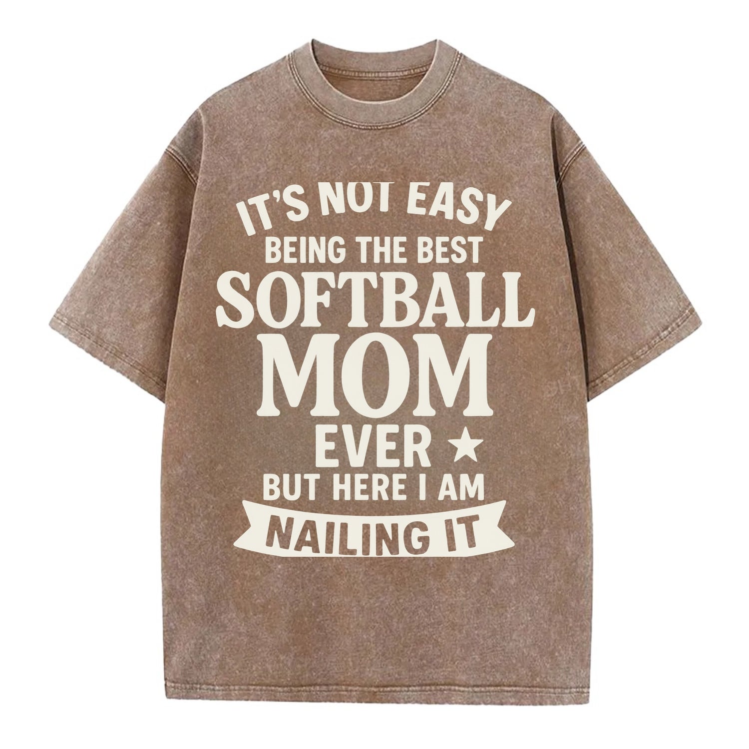 It's not easy being the best SOFTBALL MOM ever, but here I am nailing it - Vintage T-shirt - Brown