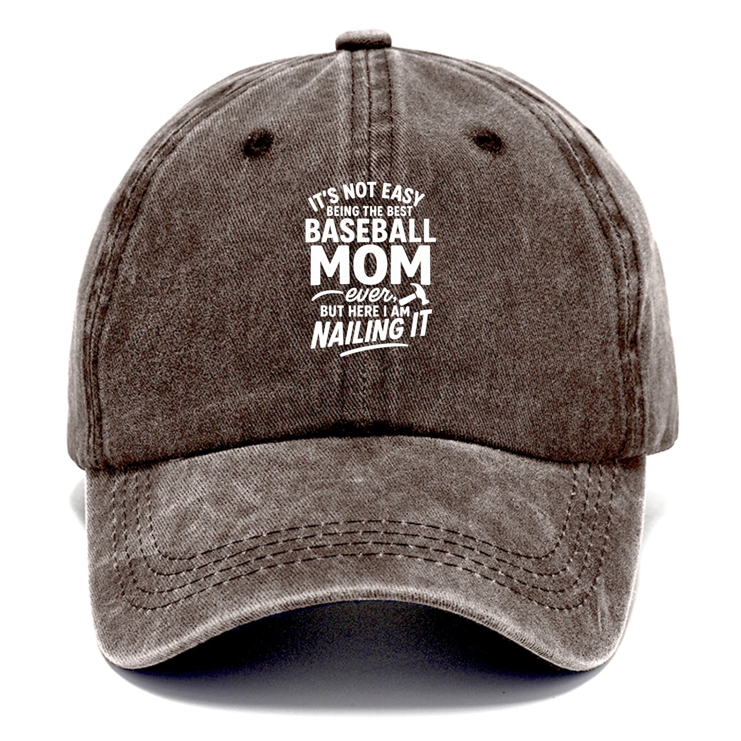 It's not easy being the best BASEBALL MOM ever, but here I am nailing it - Classic Cap - Brown
