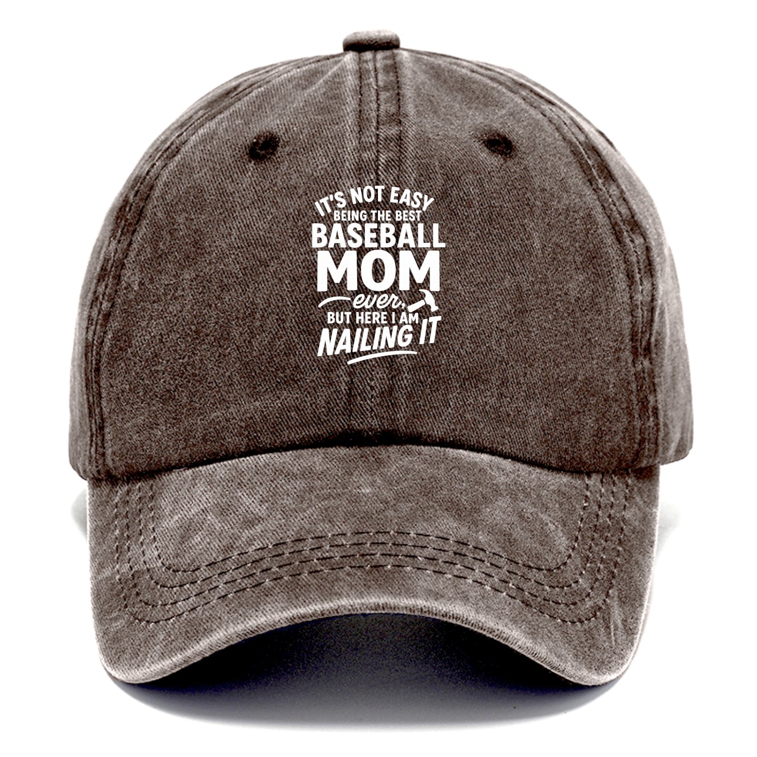 It's not easy being the best BASEBALL MOM ever, but here I am nailing it - Classic Cap - Brown