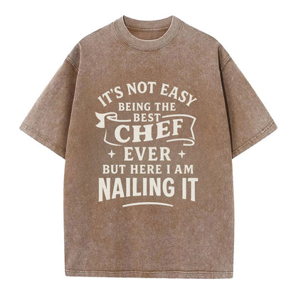 It's not easy being the best CHEF ever, but here I am nailing it - Vintage T-shirt - Brown