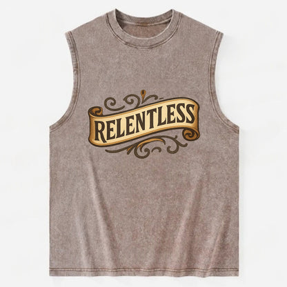 Bold typography design - "RELENTLESS" - never giving up, persistent pursuit - Vintage Washed Tank - Brown