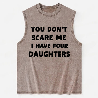 You Don't Scare Me I Have Four Daughters - Vintage Washed Tank - Brown