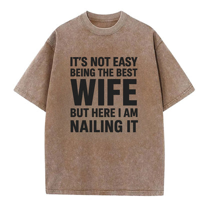 It's not easy being the best WIFE ever, but here I am nailing it - Vintage T-shirt - Brown