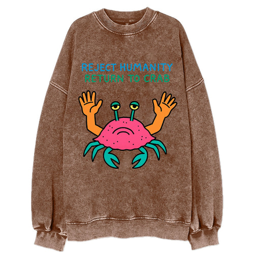 REJECT HUMANITY RETURN TO CRAB | Crab with human hands - Vintage Sweatshirt