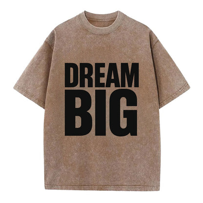 Bold typography design - "DREAM BIG" - ambitious goals, no limits - Vintage T-shirt - Brown