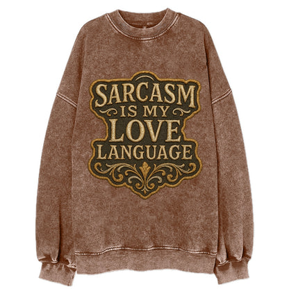 Sarcasm Is My Love Language  - Vintage Sweatshirt - Brown