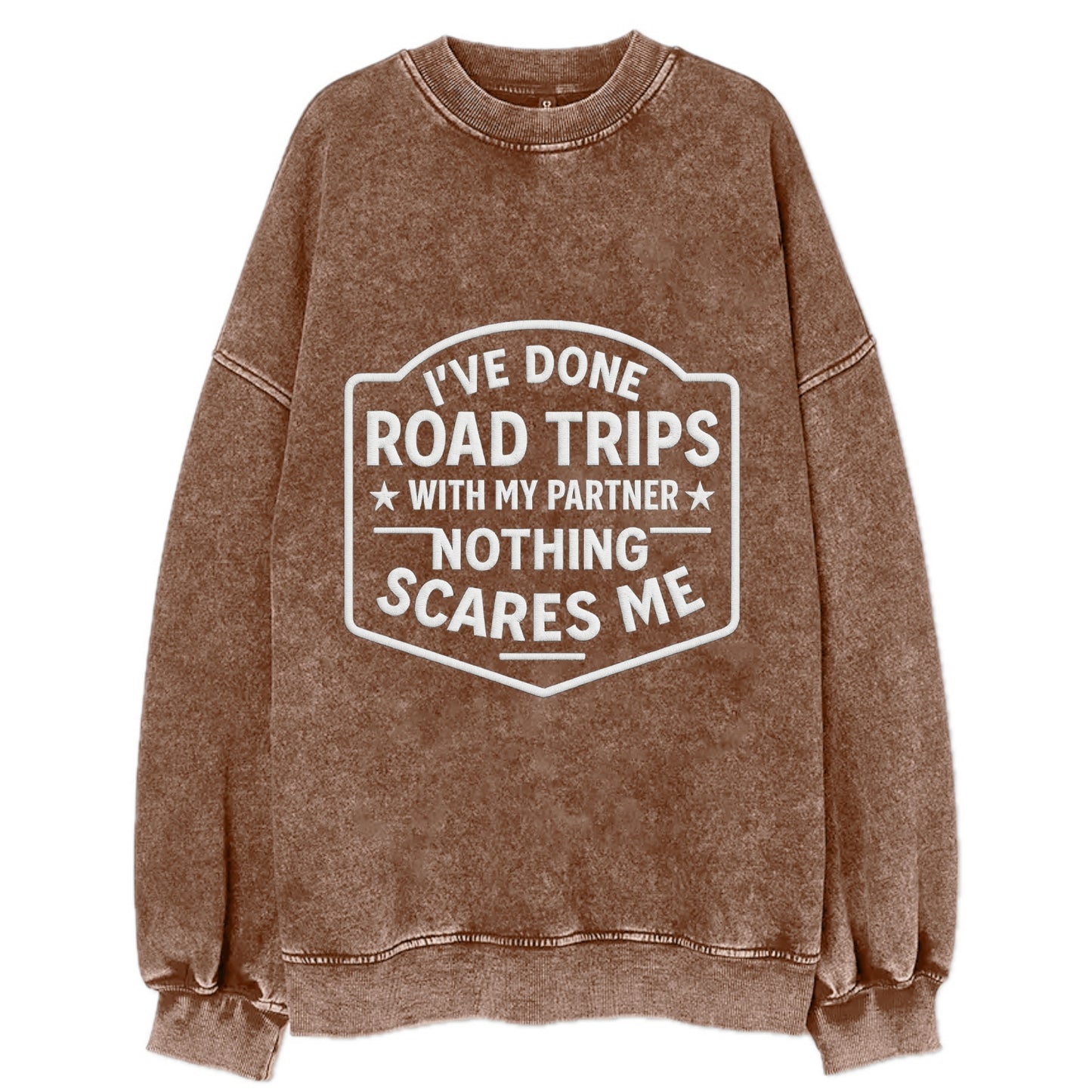 I've done road trips with my partner, nothing scares me - Vintage Sweatshirt - Brown