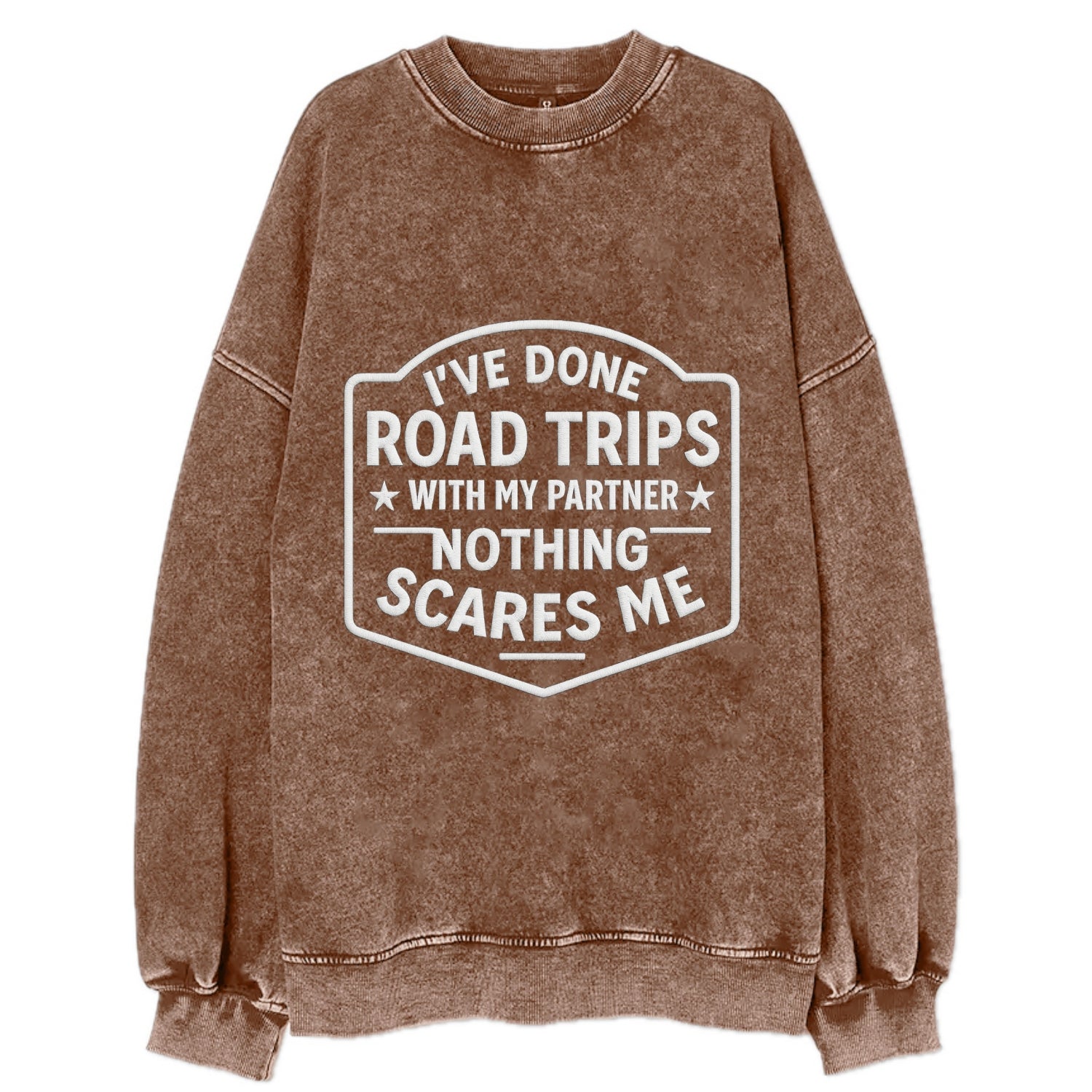 I've done road trips with my partner, nothing scares me - Vintage Sweatshirt - Brown