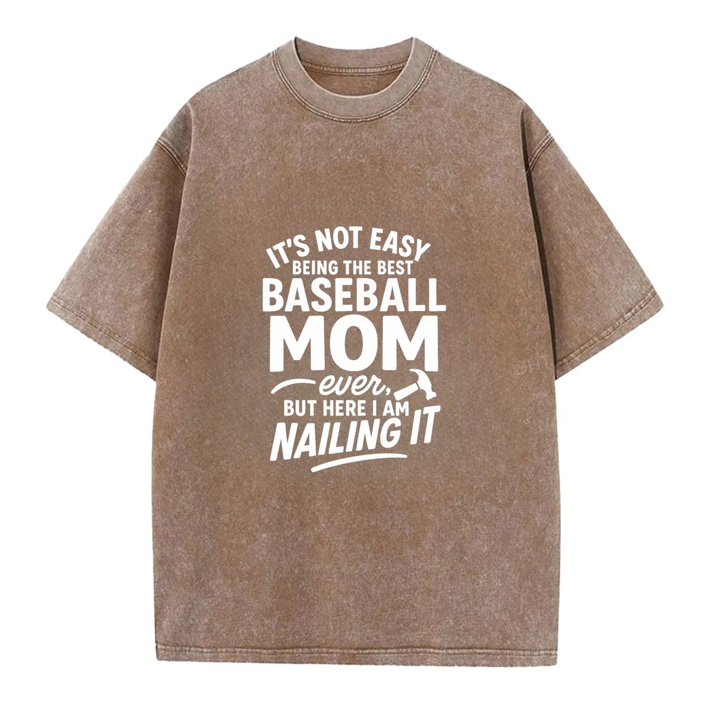 It's not easy being the best BASEBALL MOM ever, but here I am nailing it - Vintage T-shirt - Brown