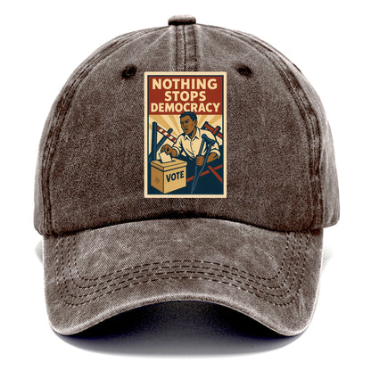 Person voting despite obstacles - "Nothing Stops Democracy" - voter perseverance - Classic Cap - Brown