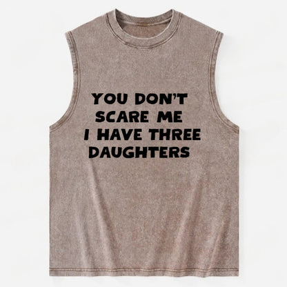 You Don't Scare Me I Have Three Daughters - Vintage Washed Tank - Brown