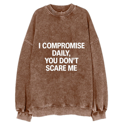 I compromise daily, you don't scare me - Vintage Sweatshirt - Brown