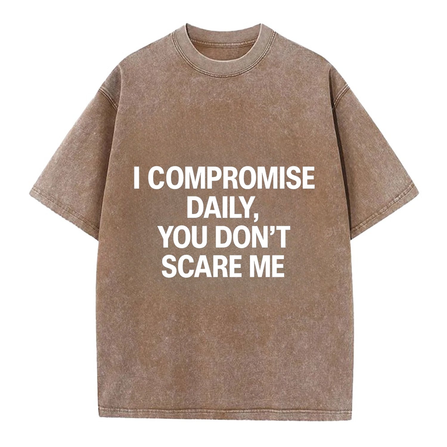 I compromise daily, you don't scare me - Vintage T-shirt - Brown