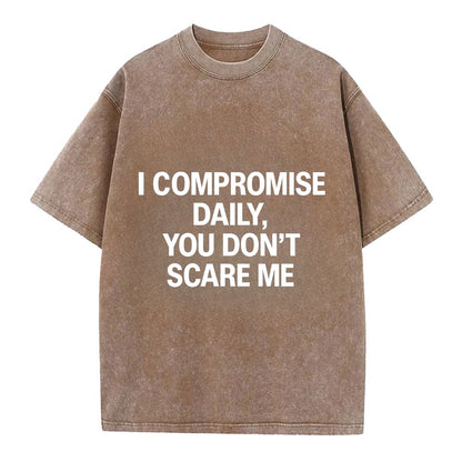 I compromise daily, you don't scare me - Vintage T-shirt - Brown