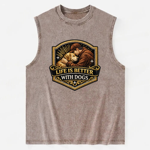 LIFE IS BETTER WITH DOGS - dog and human in brown , dog lover - Vintage Washed Tank