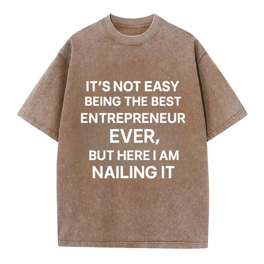 It's not easy being the best ENTREPRENEUR ever, but here I am nailing it - Vintage T-shirt - Brown