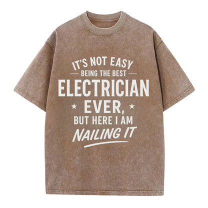 It's not easy being the best ELECTRICIAN ever, but here I am nailing it - Vintage T-shirt - Brown