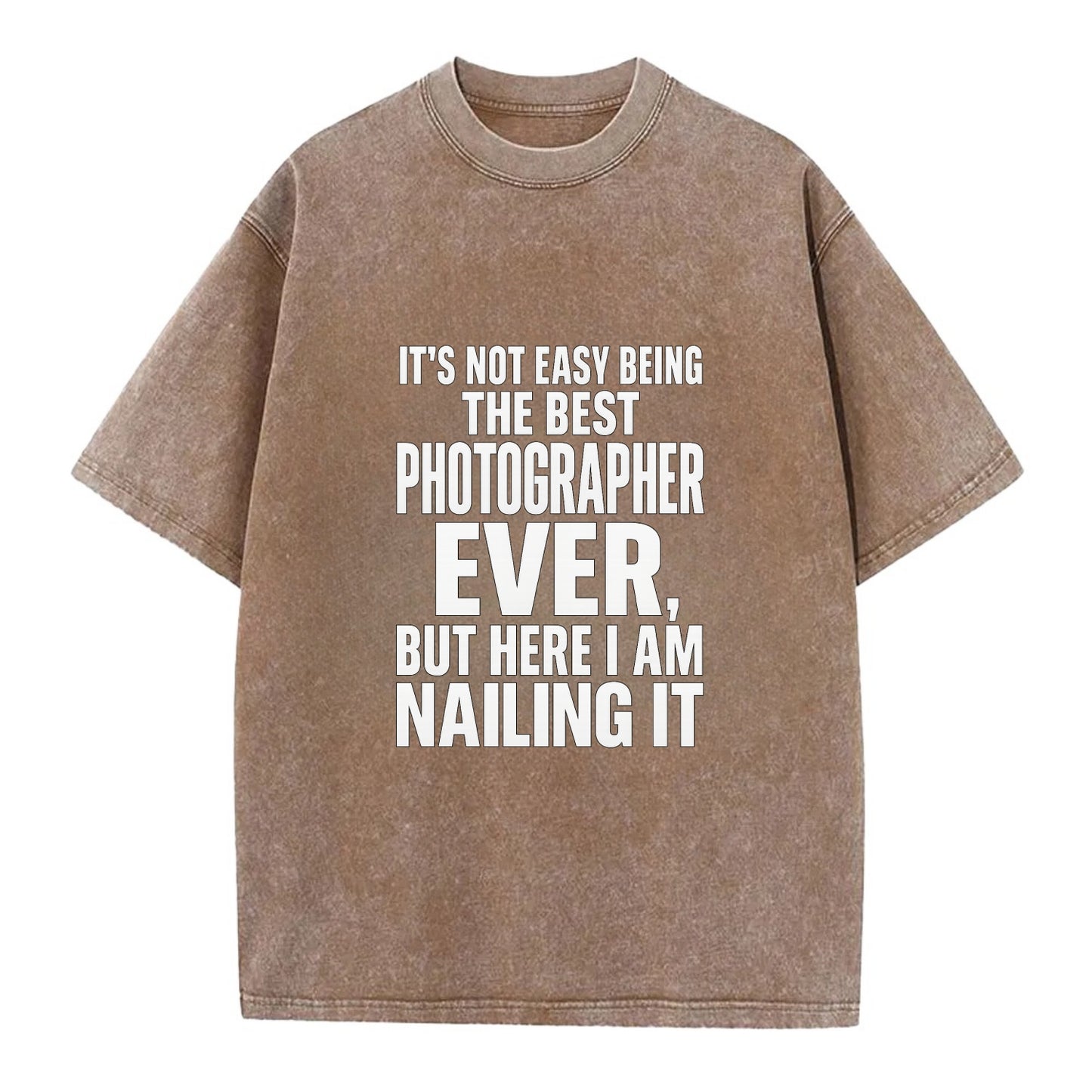 It's not easy being the best PHOTOGRAPHER ever, but here I am nailing it - Vintage T-shirt - Brown