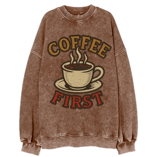 Coffee First  - Vintage Sweatshirt
