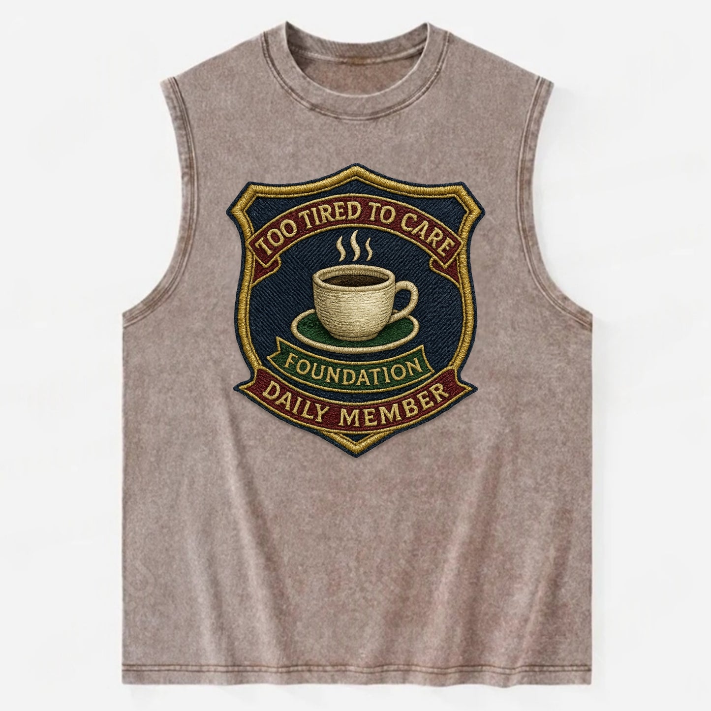 Crest with coffee cup - "Too Tired To Care Foundation - Daily Member" - - Vintage Washed Tank - Brown