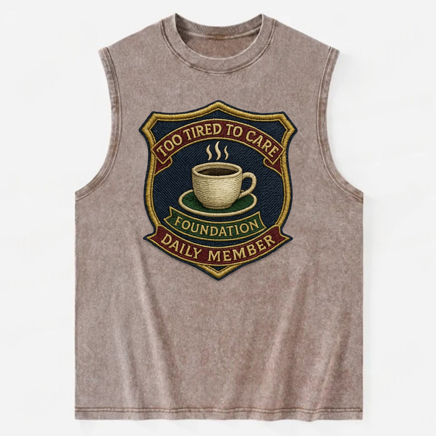 Crest with coffee cup - "Too Tired To Care Foundation - Daily Member" - - Vintage Washed Tank - Brown