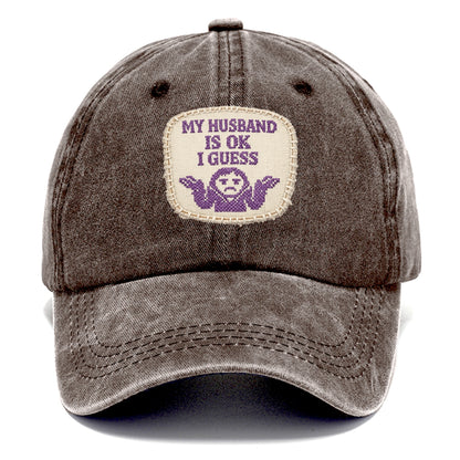 MY HUSBAND IS OK I GUESS - purple ok shrug - purple - mediocre husband - Classic Cap - Brown