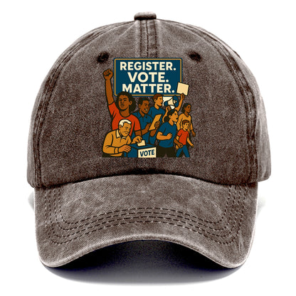 Voter registration drive bringing community together - "Register. Vote. Matter." - - Classic Cap - Brown