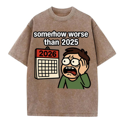 Person looking at calendar with dread - "2026: somehow worse than 2025" - Vintage T-shirt - Brown
