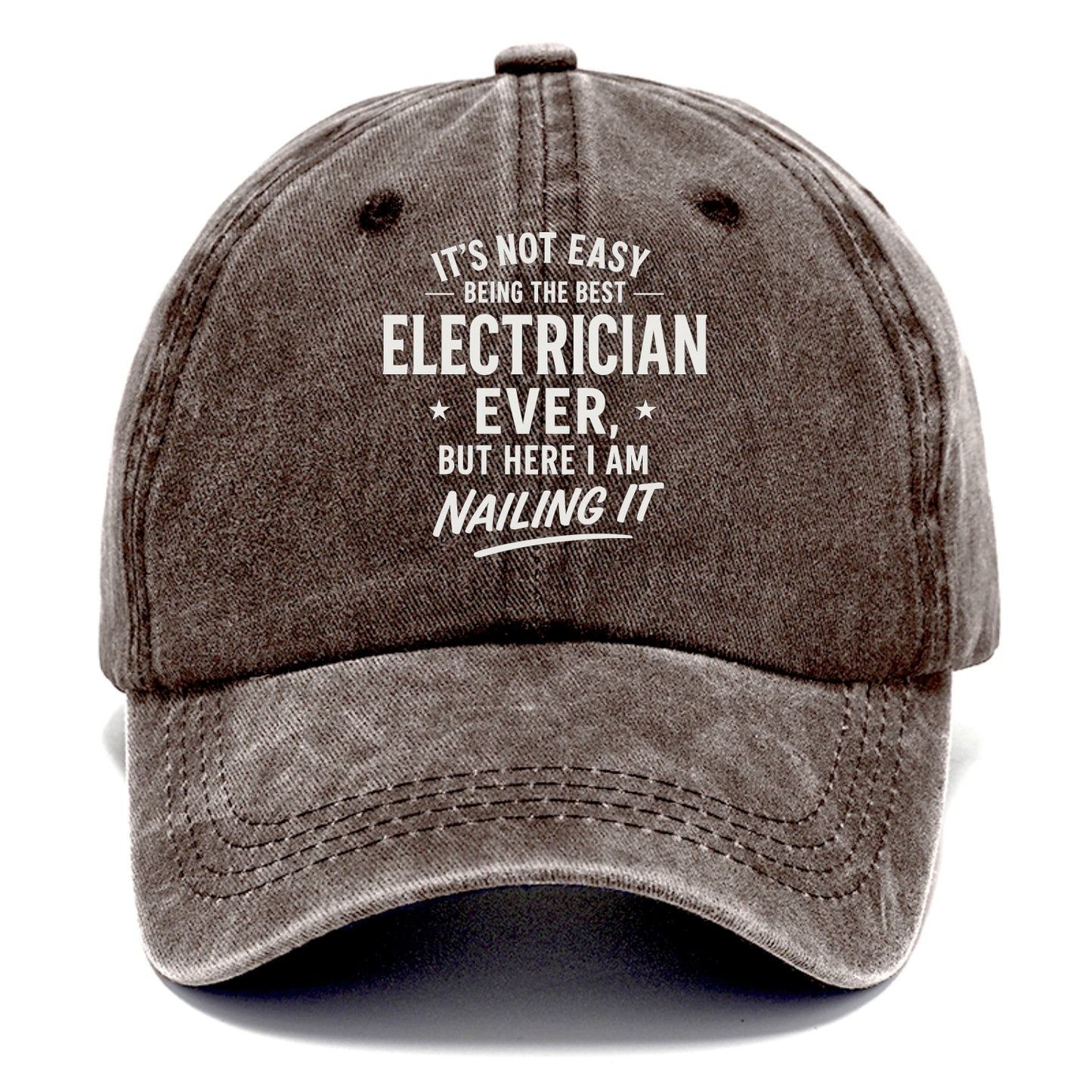 It's not easy being the best ELECTRICIAN ever, but here I am nailing it - Classic Cap - Brown