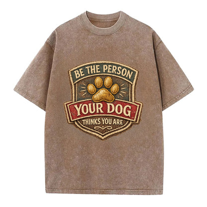 BE THE PERSON YOUR DOG THINKS YOU ARE - inspirational with paw in gold , dog - Vintage T-shirt - Brown
