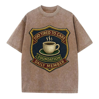 Crest with coffee cup - "Too Tired To Care Foundation - Daily Member" - exhausted - Vintage T-shirt - Brown