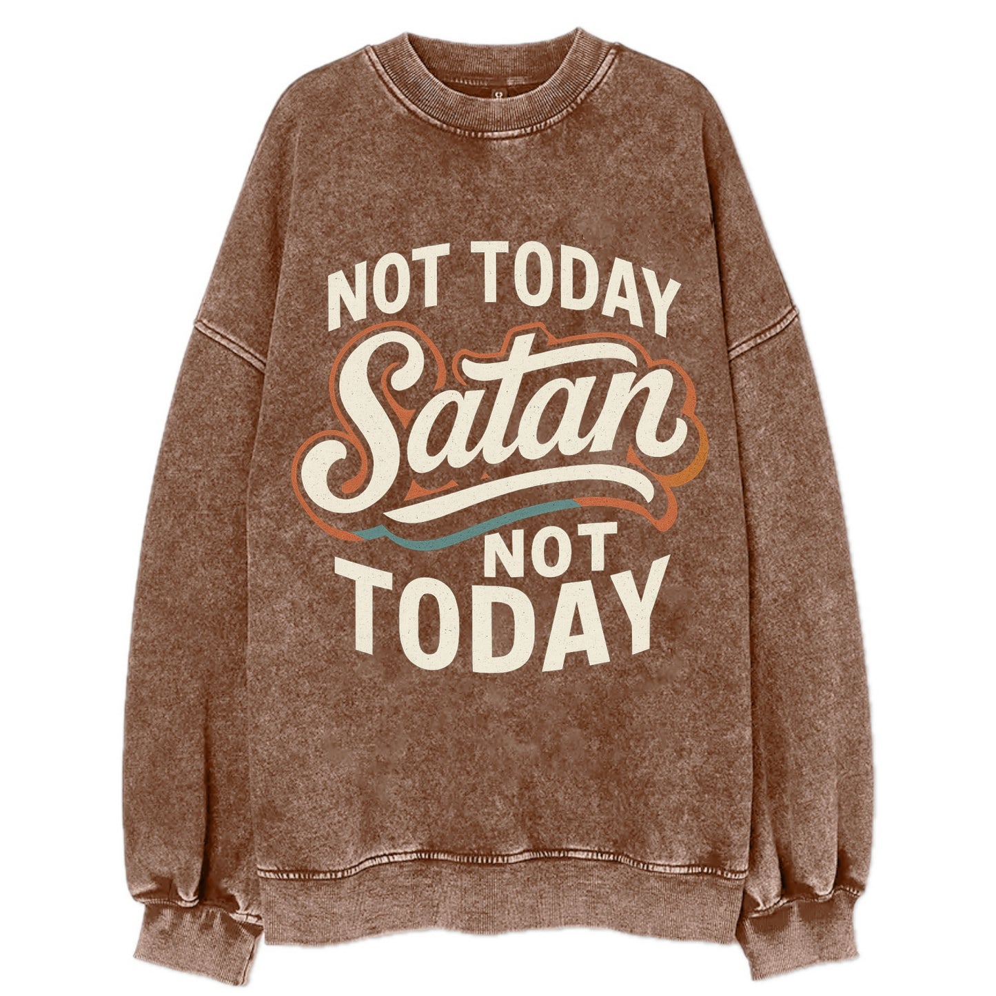 Not Today Satan - Not Today - Vintage Sweatshirt - Brown