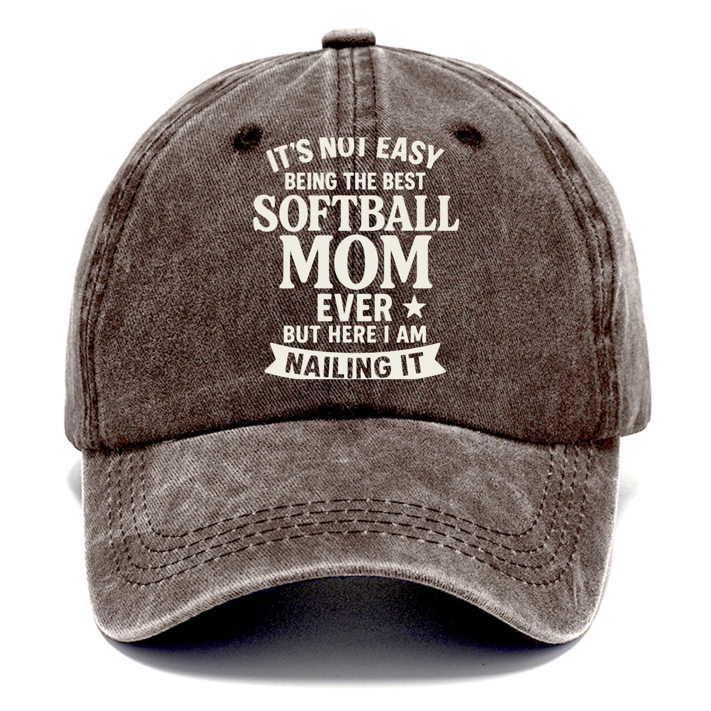 It's not easy being the best SOFTBALL MOM ever, but here I am nailing it - Classic Cap - Brown