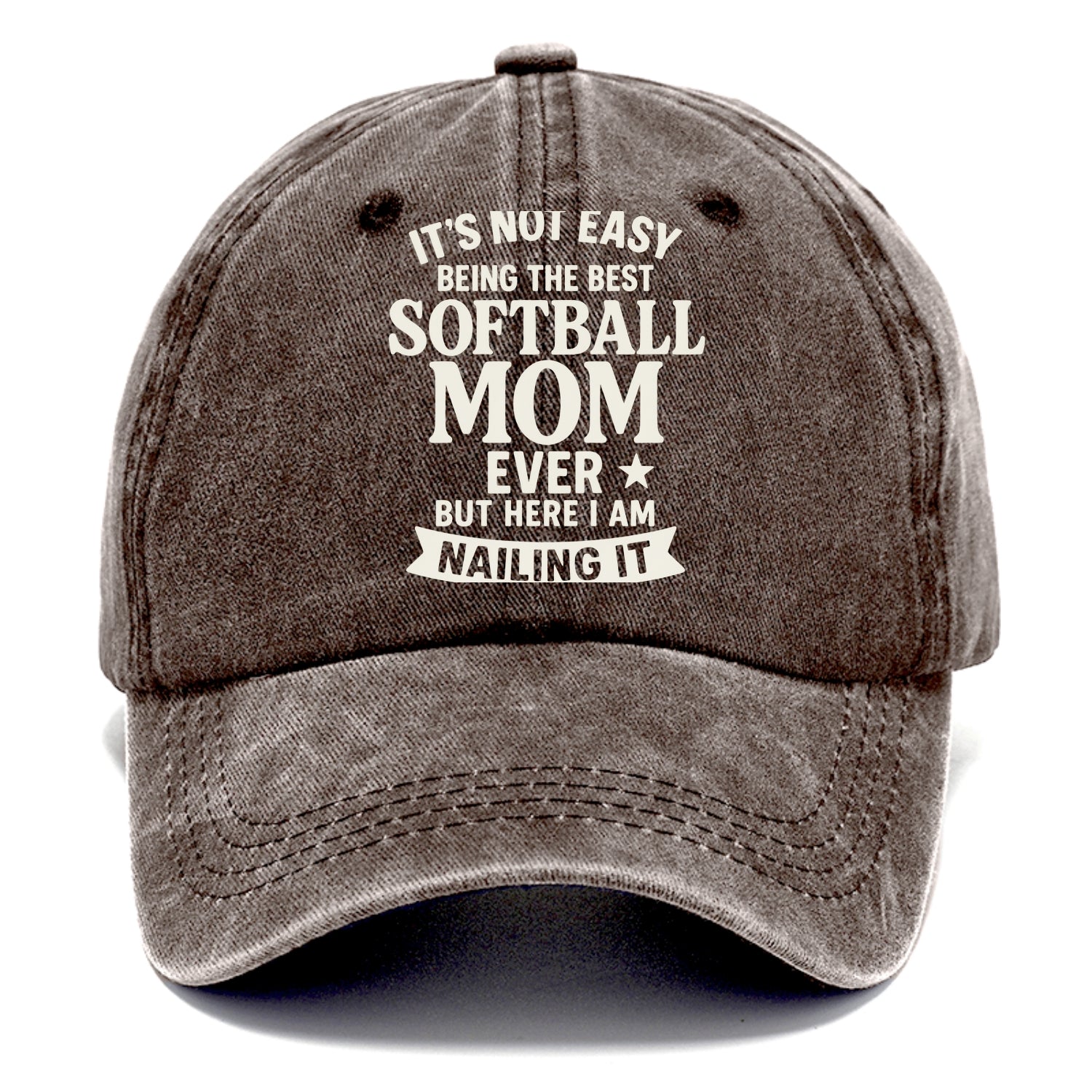 It's not easy being the best SOFTBALL MOM ever, but here I am nailing it - Classic Cap - Brown