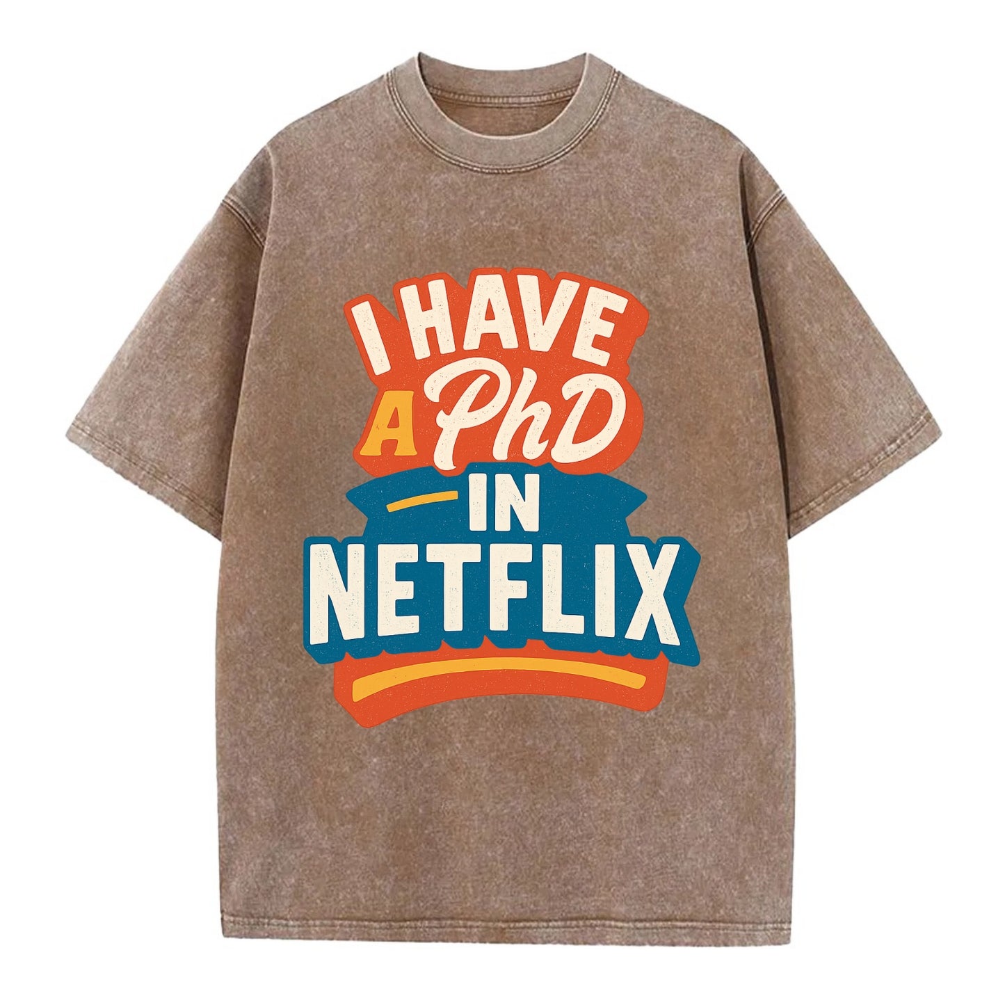 I Have A PhD In Netflix - Vintage T-shirt - Brown